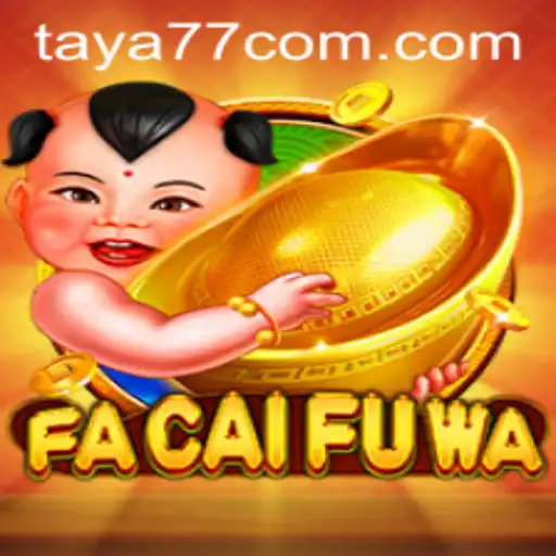 Exploring the World of FaCaiFuWa and Taya777.COM