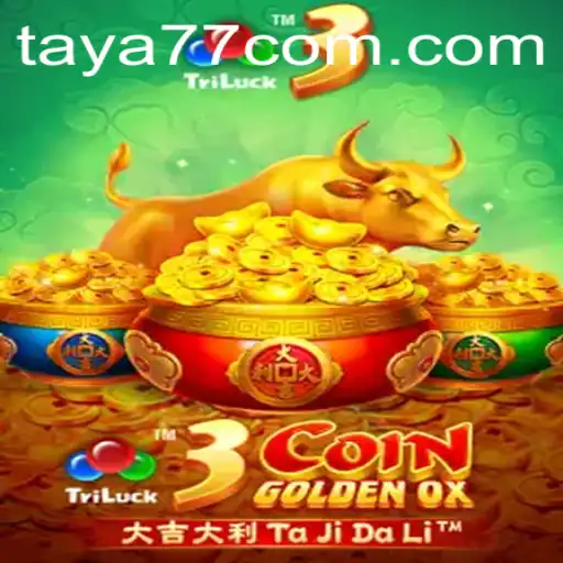 Discover the Exciting World of 3CoinGoldenOX with Taya777.COM