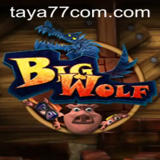 BigWolf: An Exciting Venture into the World of Taya777.COM