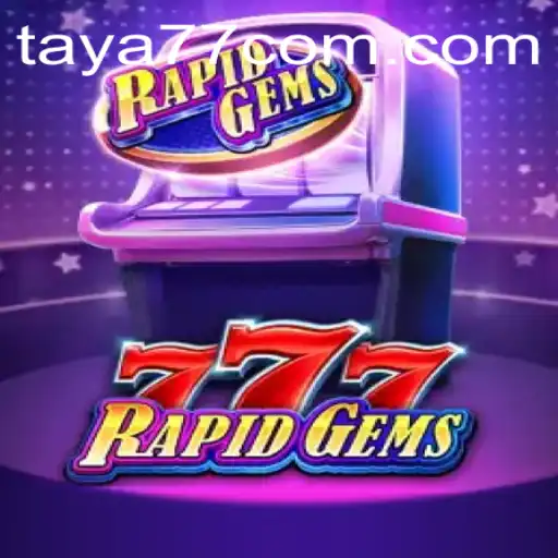 Discover the Thrills of RapidGems777 and Explore Taya777.COM